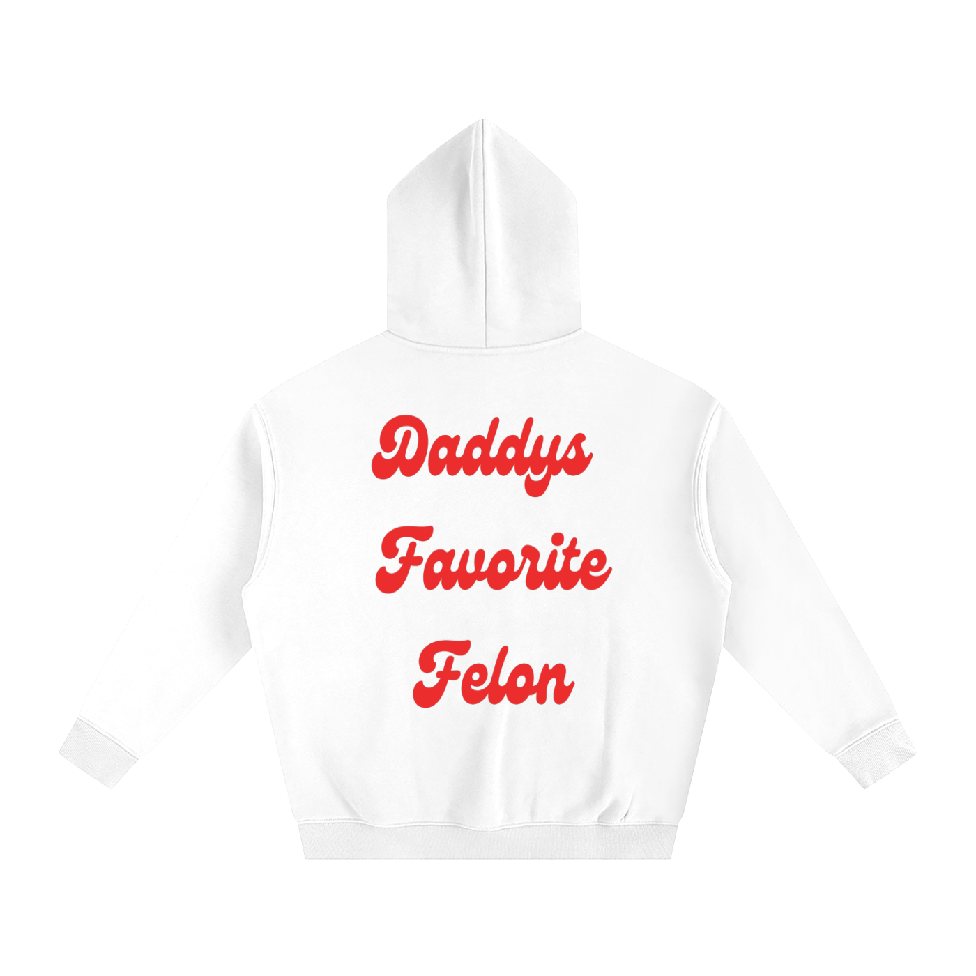 DADDYS FAVORITE FELON HOODIE